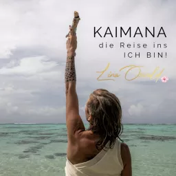 KAIMANA! Die Reise ins ICH BIN! Podcast artwork