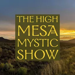 The High Mesa Mystic Show Podcast artwork
