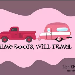 Have Roots, Will Travel Podcast artwork