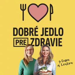 Dobré jedlo pre Zdravie Podcast artwork