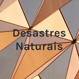 Desastres Naturais Podcast artwork