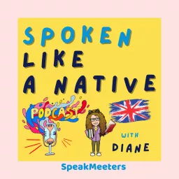 Spoken Like a Native | SpeakMeeters Podcast artwork