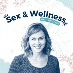 Sex & Wellness with Dr. Mary Podcast artwork