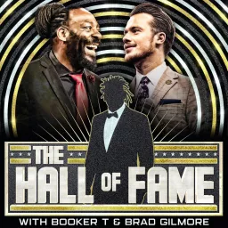 The Hall of Fame with Booker T & Brad Gilmore Podcast artwork