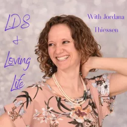 LDS & Loving Life Podcast artwork