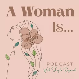 A Woman Is... Podcast artwork