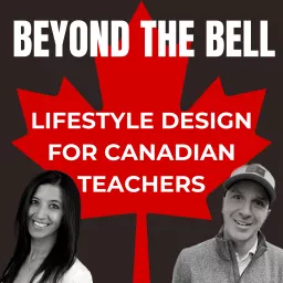 Beyond the Bell: Lifestyle Design for Canadian Teachers Podcast artwork