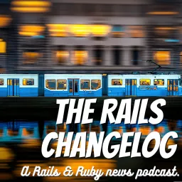 The Rails Changelog Podcast artwork