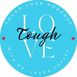 Tough Love with Dr. Laura Copley Podcast artwork
