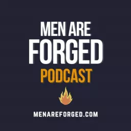 Men Are Forged Podcast artwork