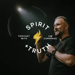 SPIRIT + TRUTH with Lee Cummings Podcast artwork
