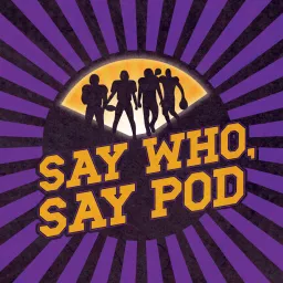 Say Who, Say Pod