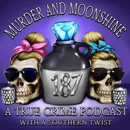 Murder and Moonshine Podcast artwork
