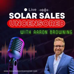 Solar Sales Uncensored Podcast artwork