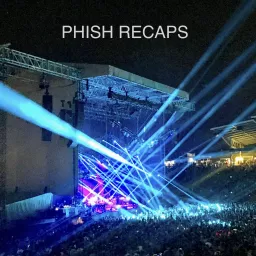 Phish Recaps