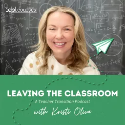 Leaving the Classroom: A Teacher Transition Podcast artwork