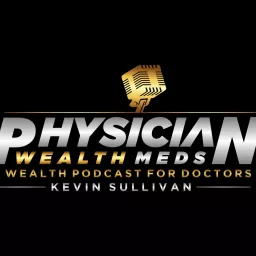 Physician Wealth Meds Podcast artwork
