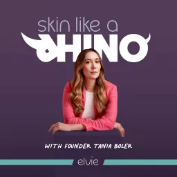 Skin like a Rhino with Elvie founder, Tania Boler