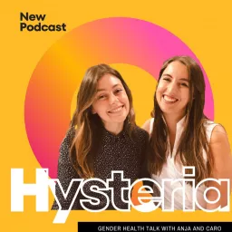 Hysteria - Gender Health Talk mit Anja und Caro