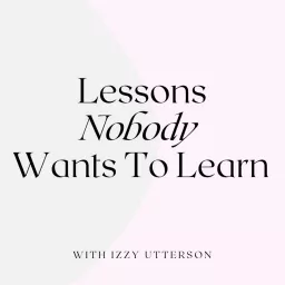 Lessons Nobody Wants To Learn Podcast artwork