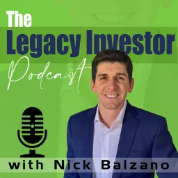 The Legacy Investor Podcast with Nick Balzano artwork