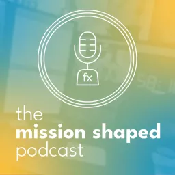 The Mission Shaped Podcast