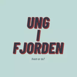 Ung i fjorden Podcast artwork