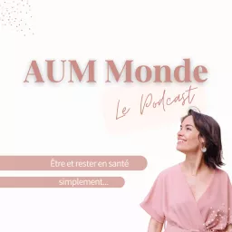 Aum Monde - Le Podcast artwork