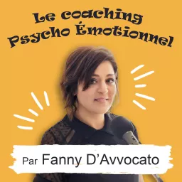 Le coaching psycho émotionnel avec Fanny D'Avvocato Podcast artwork