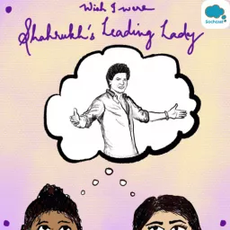 Wish I Were Shahrukh’s Leading Lady Podcast artwork