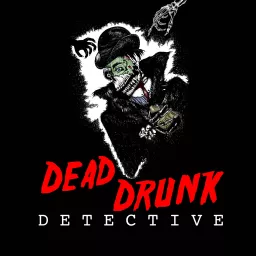 Dead Drunk Detective Podcast artwork
