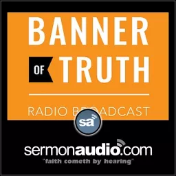 Banner of Truth Radio Broadcast