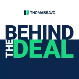 Thoma Bravo's Behind the Deal Podcast artwork