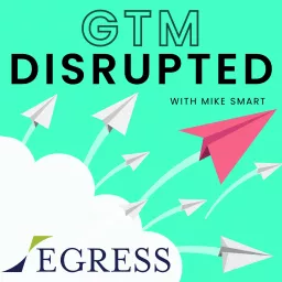 GTM Disrupted with Mike Smart Podcast artwork