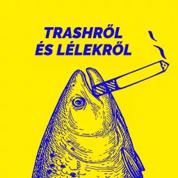 Trashről és lélekről Podcast artwork