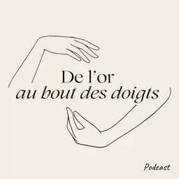 De l’or au bout des doigts Podcast artwork