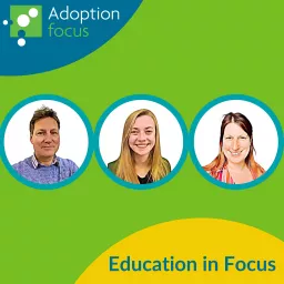 Adoption Focus - Education in Focus Podcast artwork