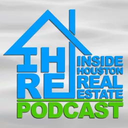 Inside Houston Real Estate Podcast artwork