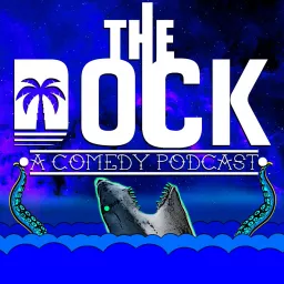 The Dock: A Comedy Podcast artwork