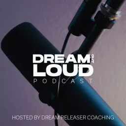 Dream Out Loud Podcast