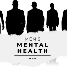 Men's Mental Health Series Podcast artwork