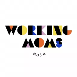 Working Moms Asia Podcast artwork