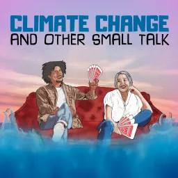 Climate Change and Other Small Talk Podcast artwork