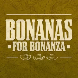 Bonanas for Bonanza Podcast artwork