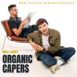 Ross & John's Organic Capers Podcast artwork