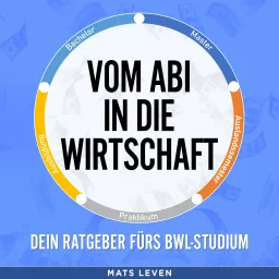 Vom Abi in die Wirtschaft - Dein Ratgeber fürs BWL-Studium Podcast artwork