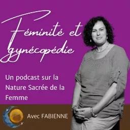 Féminité et Gynécopédie Podcast artwork