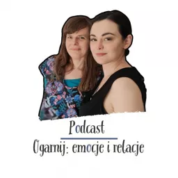 Ogarnij: emocje i relacje Podcast artwork