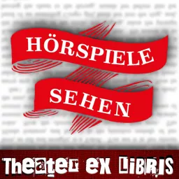 Hörspiele sehen – Der Theater ex libris Podcast artwork