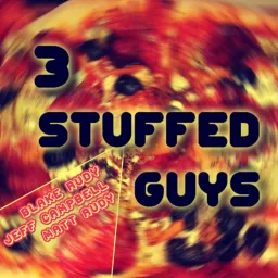 3 Stuffed Guys Podcast artwork
